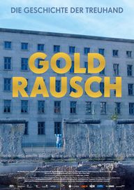 Goldrausch - Die Geschichte der Treuhand, Plakat (RealFiction Filmverleih)