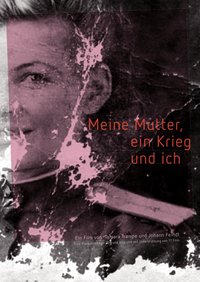 Meine Mutter, ein Krieg und ich (Filmplakat, © Nordfilm GmbH, Johann Feindt)