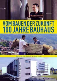 Vom Bauen der Zukunft – 100 Jahre Bauhaus (Filmplakat, © Neue Visionen)